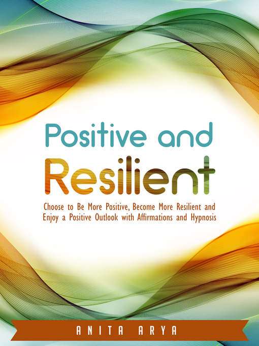 Title details for Positive and Resilient by Anita Arya - Available